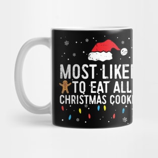 Most Likely To Eat All Christmas Cookies matching Family Mug